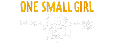 One Small Girl: Backstage at 'Once on This Island' with Hailey Kilgore logo