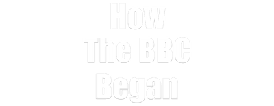 How the BBC Began logo