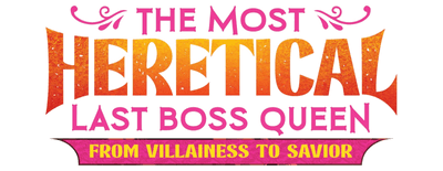 The Most Heretical Last Boss Queen: From Villainess to Savior logo