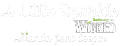 A Little Sparkle: Backstage at 'Wicked' with Amanda Jane Cooper logo