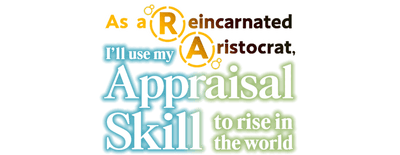 As a Reincarnated Aristocrat, I'll Use My Appraisal Skill to Rise in the World logo