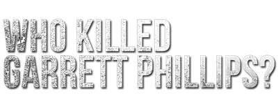 Who Killed Garrett Phillips? logo