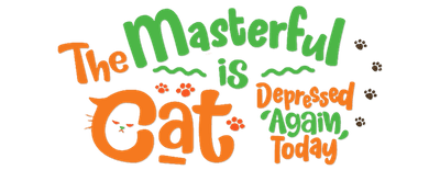 The Masterful Cat Is Depressed Again Today logo