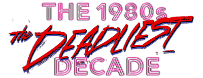 The 1980s: The Deadliest Decade logo