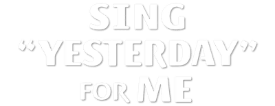 Sing "Yesterday" for Me logo