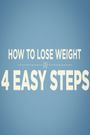 How to Lose Weight in 4 Easy Steps