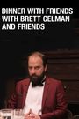 Dinner with Friends with Brett Gelman and Friends