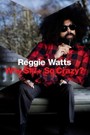 Reggie Watts: Why $#!+ So Crazy?