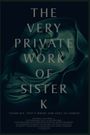 The Very Private Work of Sister K