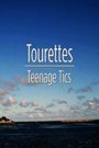 Tourettes: Teenage Tics
