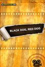 Black Dog, Red Dog