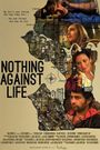 Nothing Against Life