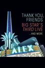 Thank You, Friends: Big Star's Third Live... And More