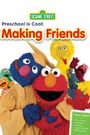 Sesame Street: Preschool Is Cool - Making Friends