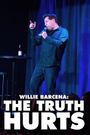 Willie Barcena: The Truth Hurts