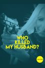 Who Killed My Husband?