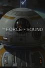 The Force of Sound: Creating Sounds in a Galaxy Far, Far Away