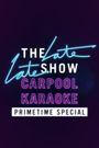 The Late Late Show Primetime Carpool Karaoke Special