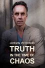 Jordan Peterson: Truth in the Time of Chaos