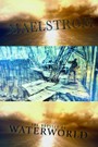 Maelstrom: The Odyssey of 'Waterworld'