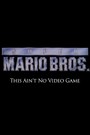 Super Mario Bros: This Ain't No Video Game