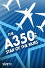 The A 350: Star of the Skies