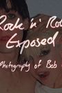 Rock 'N' Roll Exposed: The Photography of Bob Gruen