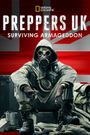 Preppers UK: Surviving Armageddon