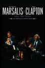 Wynton Marsalis and Eric Clapton Play the Blues: Live from Jazz at Lincoln Center