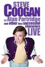 Steve Coogan Live: As Alan Partridge and Other Less Successful Characters