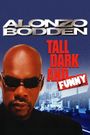 Alonzo Bodden: Tall, Dark, and Funny
