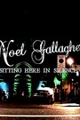 Noel Gallagher: Sitting Here in Silence