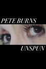 Pete Burns Unspun