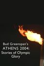 Bud Greenspan's Athens 2004: Stories of Olympic Glory