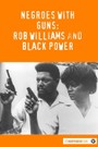 Negroes with Guns: Rob Williams and Black Power