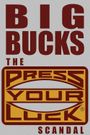 Big Bucks: The Press Your Luck Scandal