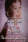 For the Love of My Child: The Anissa Ayala Story
