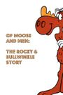 Of Moose and Men: The Rocky & Bullwinkle Story