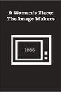 A Woman's Place: The Image Makers