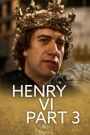 The Third Part of Henry the Sixth