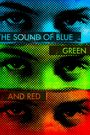 The Sound of Blue, Green and Red