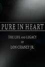 Pure in Heart: The Life and Legacy of Lon Chaney Jr.