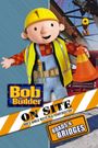 Bob the Builder on Site: Roads and Bridges