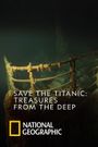 Save the Titanic: Treasures from the Deep