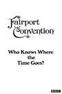 Fairport Convention, Who Knows Where the Time Goes?