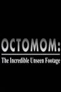 Octomom: The Incredible Unseen Footage