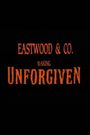 Eastwood & Co.: Making 'Unforgiven'