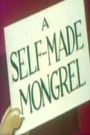 A Self-Made Mongrel