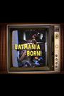 Batmania Born