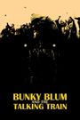 Bunky Blum and the Talking Train